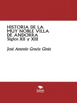 cover image of Historia de la muy noble villa de Andorra -Siglos XII y XIII-